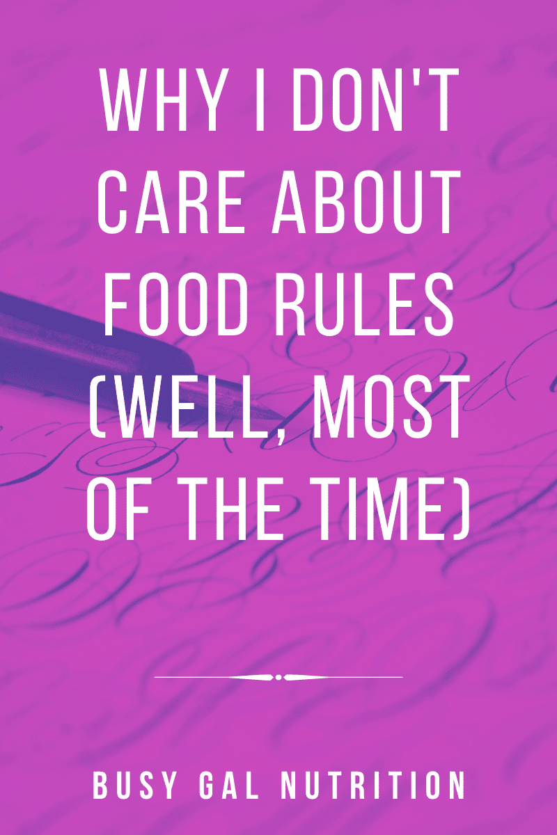 Food Rules and Why They Don't Matter Busy Gal Nutrition